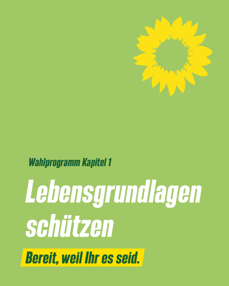 Grünes Wahlprogramm Kapitel 1: Lebensgrundlagen schützen