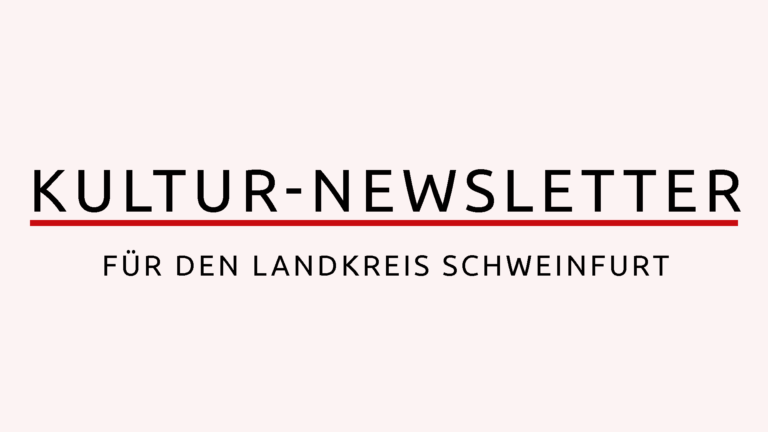 Kultur-Newsletter Landkreis Schweinfurt – Aktuelles & Förderprogramme – 26.10.2022